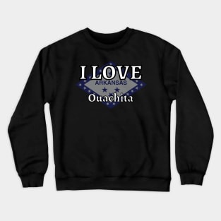 I LOVE Ouachita | Arkensas County Crewneck Sweatshirt